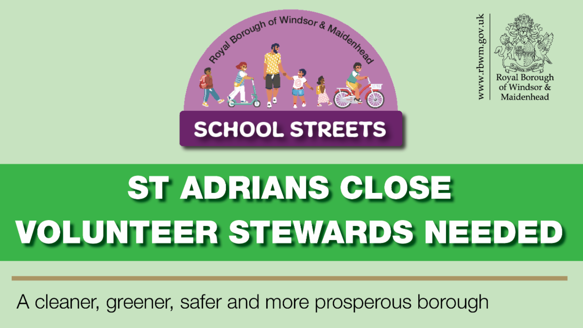Green graphic with School Street logo. Royal Borough of Windsor and Maidenhead. School Street St Adrian's close Maidenhead. Volunteers needed